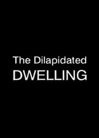 The Dilapidated Dwelling