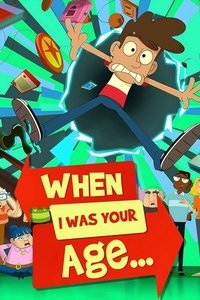 When I Was Your Age...