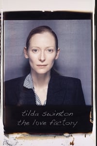 Tilda Swinton: The Love Factory