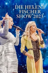 Die Helene Fischer Show 2023 - 2023