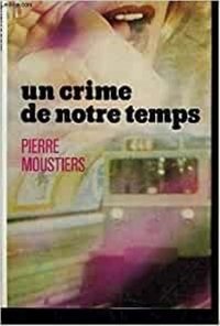 Un crime de notre temps