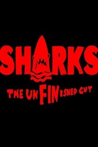 SHARKS: The UnFINished Cut (2024)