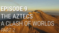 The Aztecs - A Clash of Worlds (Part 2 of 2)