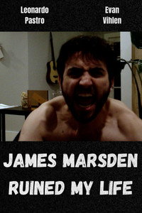 James Marsden Ruined My Life