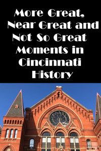 Poster de Cincinnati: More Great, Near Great, and Not So Great Moments in Cincinnati History