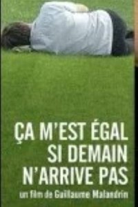 Poster do Filme Ça m'est égal si demain n'arrive pas