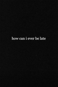 Постер фильма «How Can I Ever Be Late (2017)» — (3 из 3)