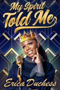 Watch Erica Duchess: My Spirit Told Me 123Movies