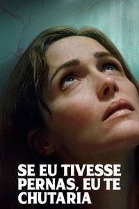 Imagem do Filme Se Eu Tivesse Pernas, Eu Te Chutaria