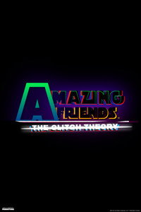 Amazing Friends: The Glitch Theory