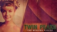 Twin Peaks: The Missing Pieces