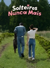 Solteiros Nunca Mais S01E10