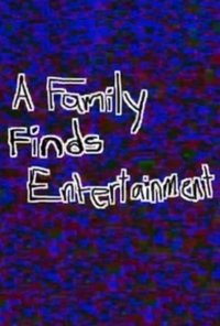 A Family Finds Entertainment (2005)