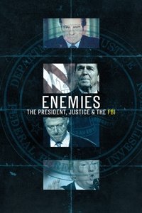 tv show poster Enemies%3A+The+President%2C+Justice+%26+the+FBI 2018