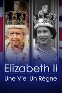 Elizabeth II : Une vie, un règne