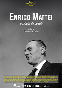 Enrico Mattei, le rebelle du pétrole
