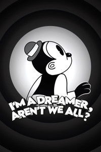 I'm a Dreamer, Aren't We All?