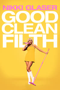 Nikki Glaser: Good Clean Filth (2022)