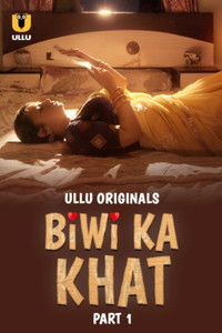 [18+] Biwi Ka Khat (2025) S01 Part 1 Hindi ULLU Originals Complete WEB Series 720p | 1080p WEB-DL