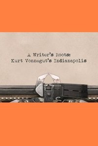 Kurt Vonnegut’s Indianapolis: A Writer’s Roots (2015)