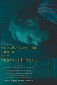 Yeryüzündesin Bunun Bir Tedavisi Yok (2016)