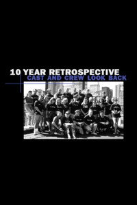 10 Year Retrospective: Cast and Crew Look Back