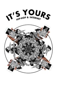 It's Yours: Hip-Hop & Internet
