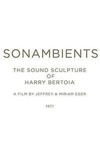 Imagem do Filme Sonambients: The Sound Sculpture of Harry Bertoia