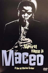 Maceo Parker: My First Name Is Maceo