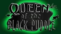 Queen of the Black Puddle