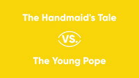The Handmaid's Tale vs. The Young Pope