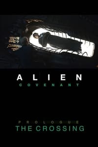 Alien: Covenant - Prologue: The Crossing - 2017 Alien: Covenant - Prologue: The Crossing - 2017