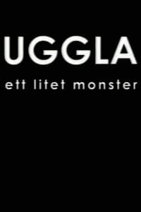 Uggla - Ett litet monster (2004)