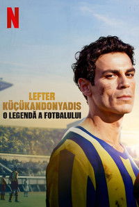 Lefter Küçükandonyadis: O legendă a fotbalului