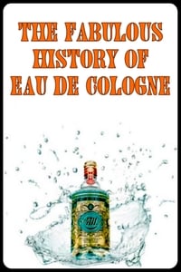 La fabuleuse histoire de l'Eau de Cologne (2015)