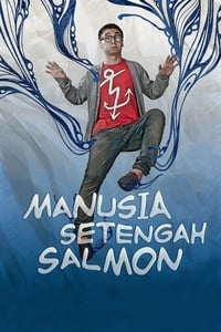 Manusia Setengah Salmon (2013)