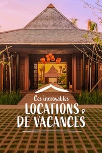 Ces incroyables locations de vacances (2021)