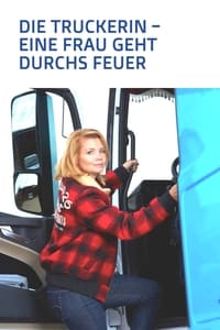 Poster de Die Truckerin - Eine Frau geht durchs Feuer