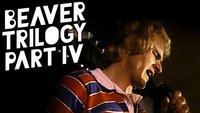 Beaver Trilogy Part IV