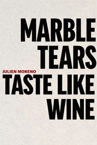 Marble Tears Taste Like Wine