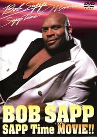 Bob Sapp: Sapp Time The Movie! - 2003