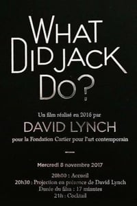 WHAT DID JACK DO? (2017)