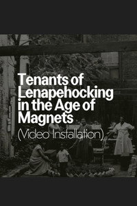Tenants of Lenapehocking in the Age of Magnets