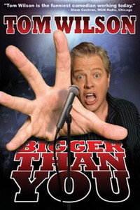 Постер фильма «Tom Wilson: Bigger Than You (2009)» — (1 из 1)