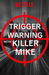 tv show poster Trigger+Warning+with+Killer+Mike 2019