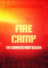 Fire Camp: The Complete First Season