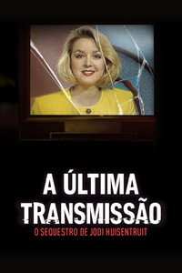 A Ultima Transmissao O Sequestro de Jodi Huisentruit [L] S01E03