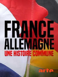 tv show poster France-Allemagne%2C+une+histoire+commune 2015