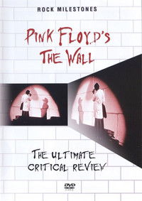 Rock Milestones: Pink Floyd's The Wall (The Ultimate Critical Review)
