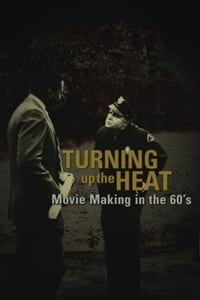 Poster de Turning Up the Heat: Movie Making in the 60's